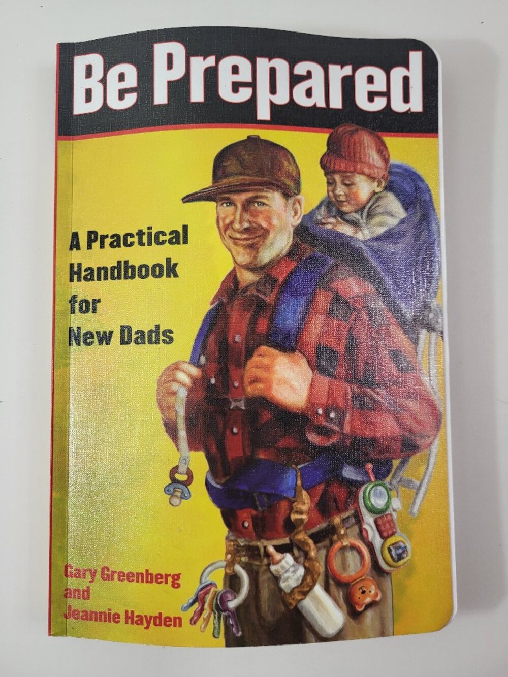 Be Prepared: A Practical Handbook for New Dads by Gary Greenberg and Jeannie Hay
